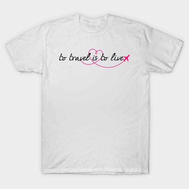 To travel is to live T-Shirt by liilliith